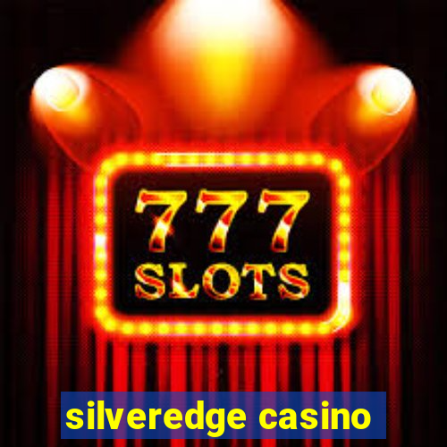 silveredge casino