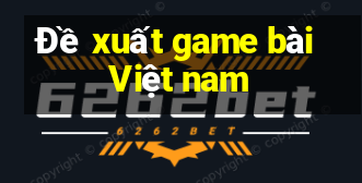 Đề xuất game bài Việt nam