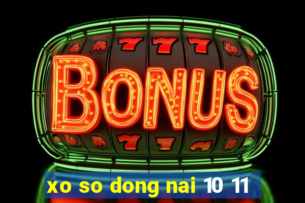 xo so dong nai 10 11