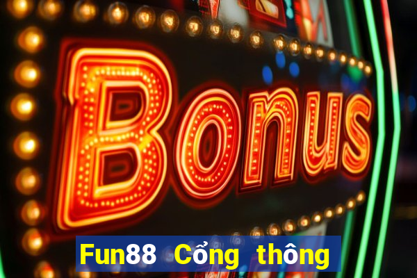 Fun88 Cổng thông tin công nghiệp giải trí