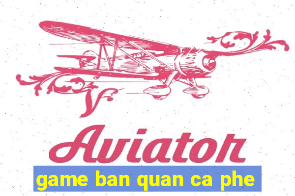 game ban quan ca phe