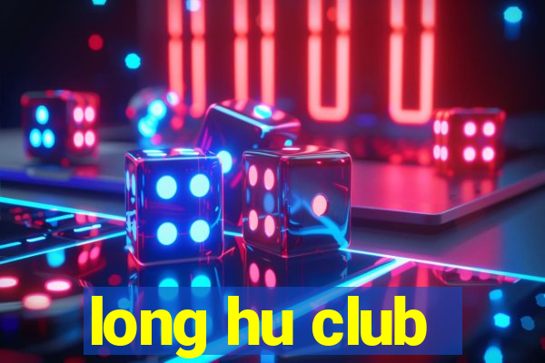 long hu club