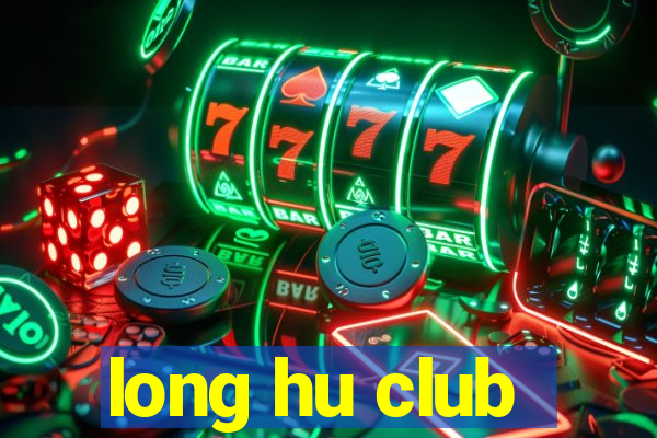 long hu club