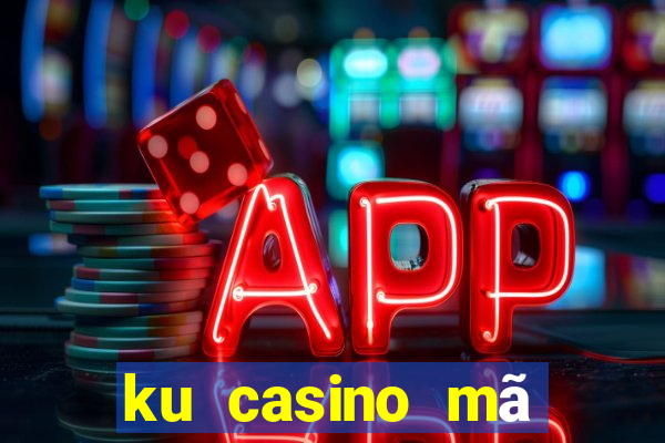 ku casino mã khuyến mãi