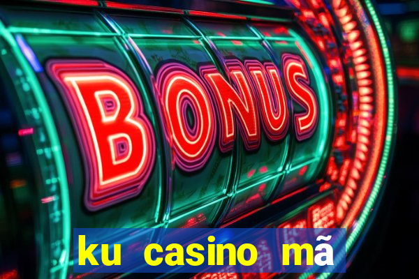 ku casino mã khuyến mãi