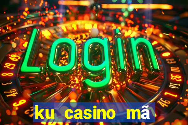 ku casino mã khuyến mãi