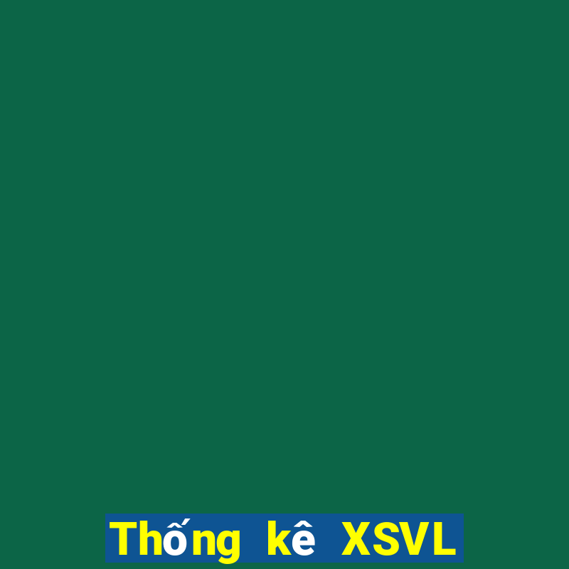 Thống kê XSVL ngày 2