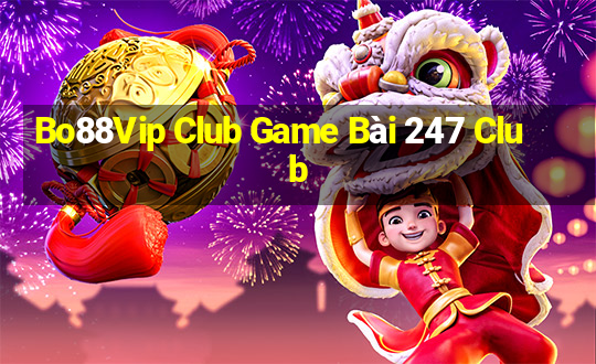 Bo88Vip Club Game Bài 247 Club