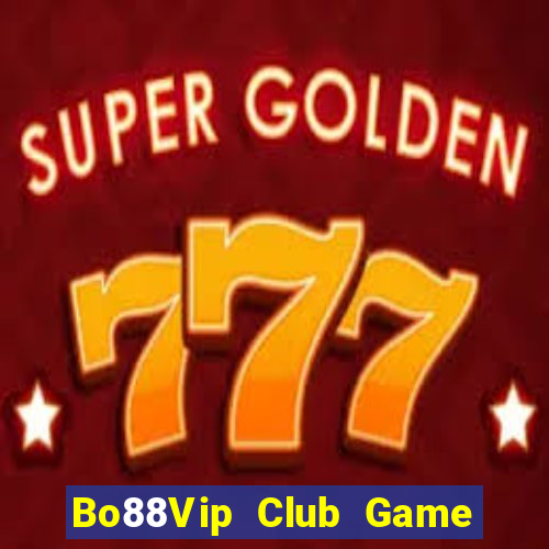 Bo88Vip Club Game Bài 247 Club