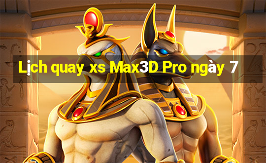 Lịch quay xs Max3D Pro ngày 7