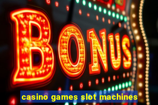 casino games slot machines