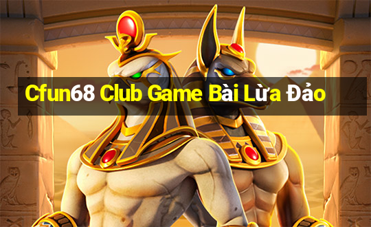 Cfun68 Club Game Bài Lừa Đảo