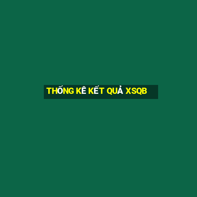 THỐNG KÊ KẾT QUẢ XSQB