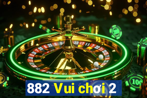 882 Vui chơi 2