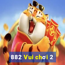 882 Vui chơi 2