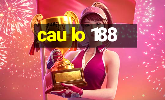 cau lo 188