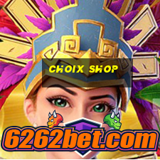 choix shop