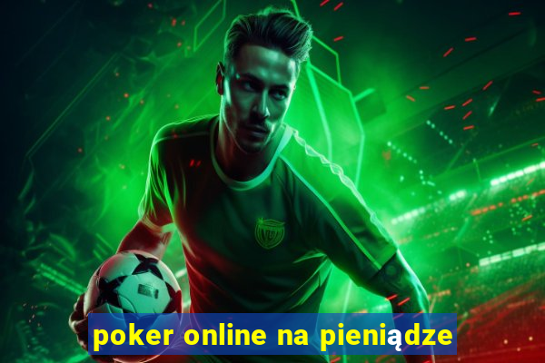 poker online na pieniądze