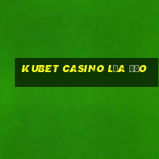 kubet casino lừa đảo