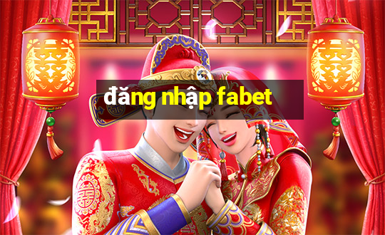 đăng nhập fabet