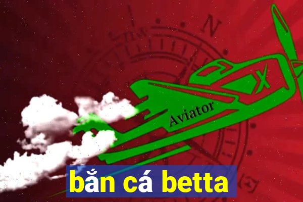 bắn cá betta