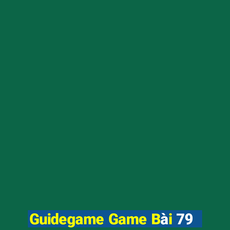 Guidegame Game Bài 79