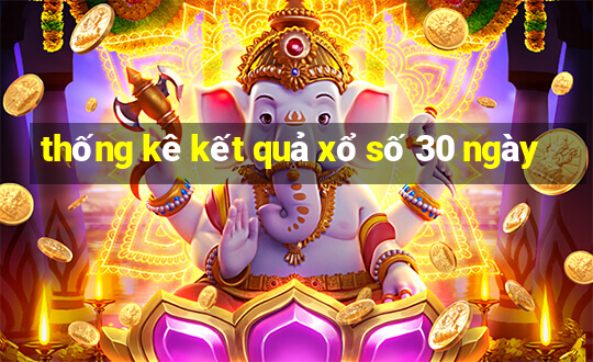 thống kê kết quả xổ số 30 ngày