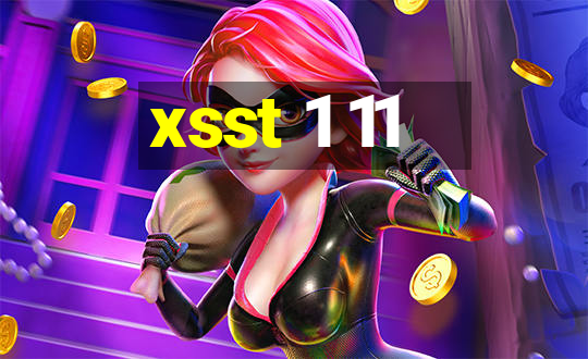 xsst 1 11