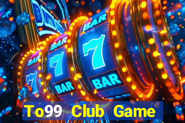 To99 Club Game Bài Tặng Code