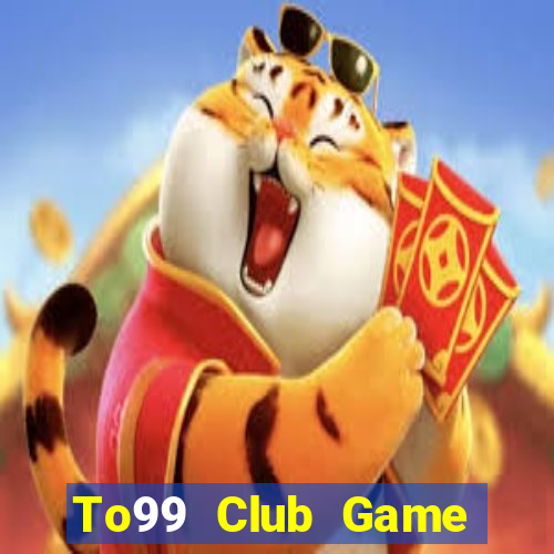 To99 Club Game Bài Tặng Code