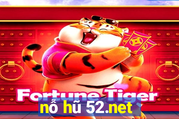 nỗ hũ 52.net