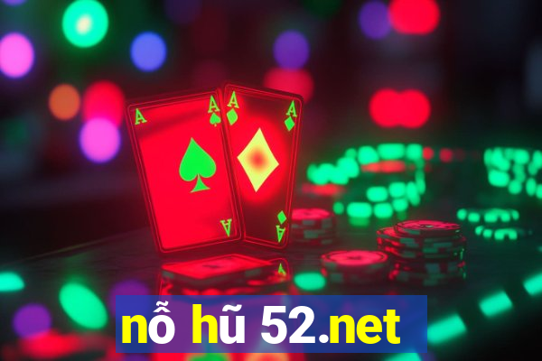 nỗ hũ 52.net