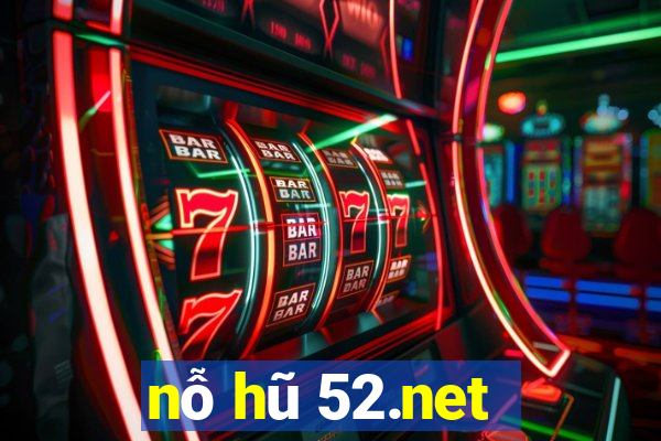 nỗ hũ 52.net