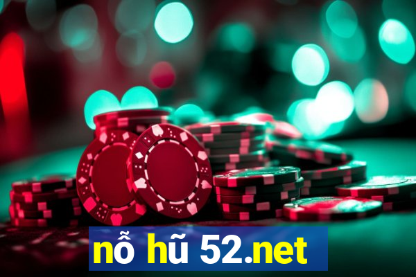 nỗ hũ 52.net