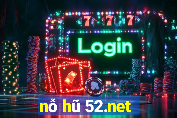 nỗ hũ 52.net