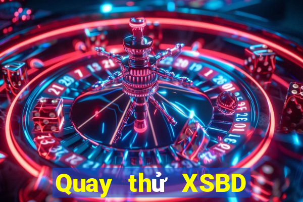 Quay thử XSBD Thứ 3