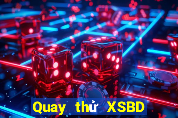 Quay thử XSBD Thứ 3