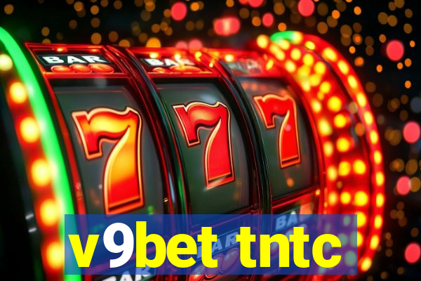 v9bet tntc