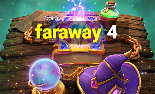 faraway 4