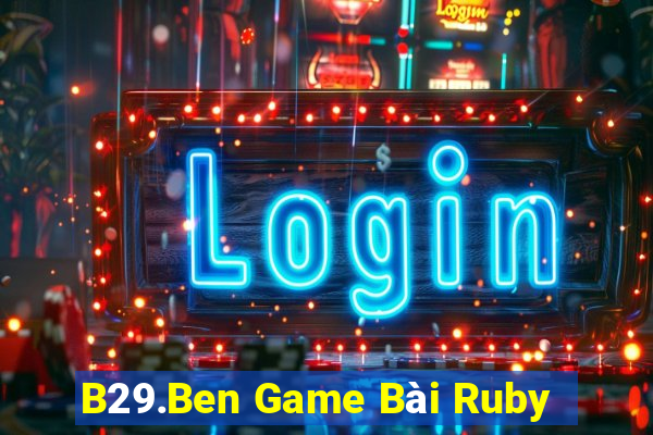 B29.Ben Game Bài Ruby