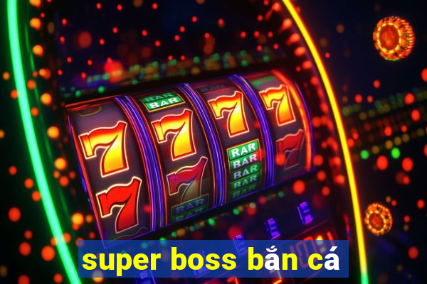 super boss bắn cá