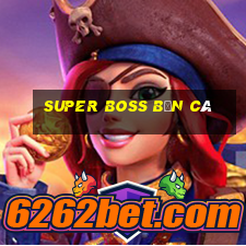 super boss bắn cá