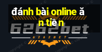 đánh bài online ăn tiền