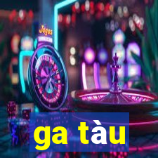 ga tàu