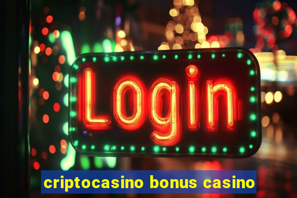 criptocasino bonus casino