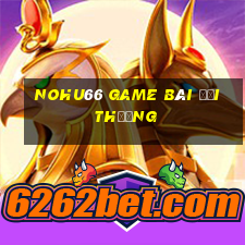 Nohu66 Game Bài Đổi Thưởng