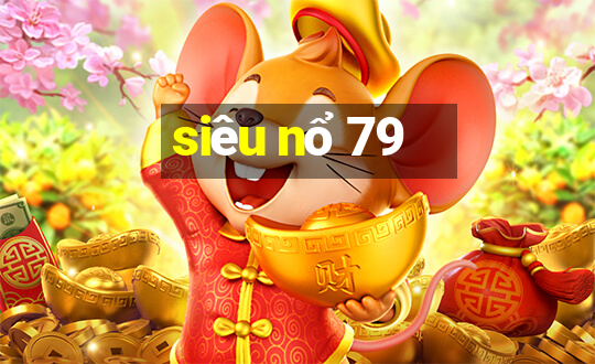 siêu nổ 79