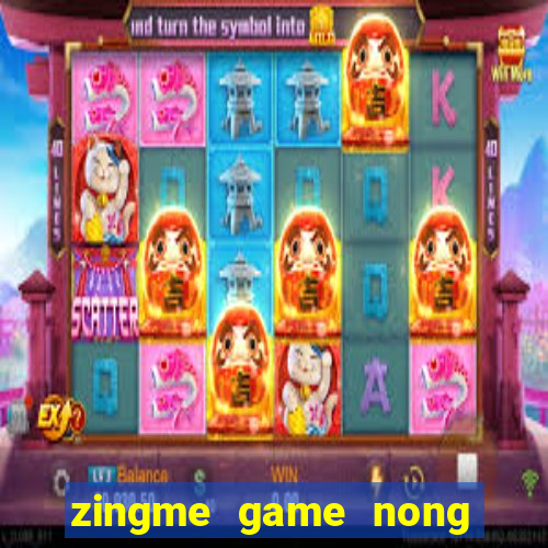 zingme game nong trai vui ve