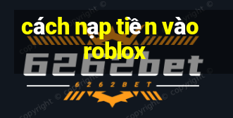 cách nạp tiền vào roblox