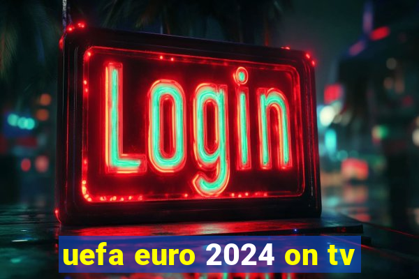 uefa euro 2024 on tv